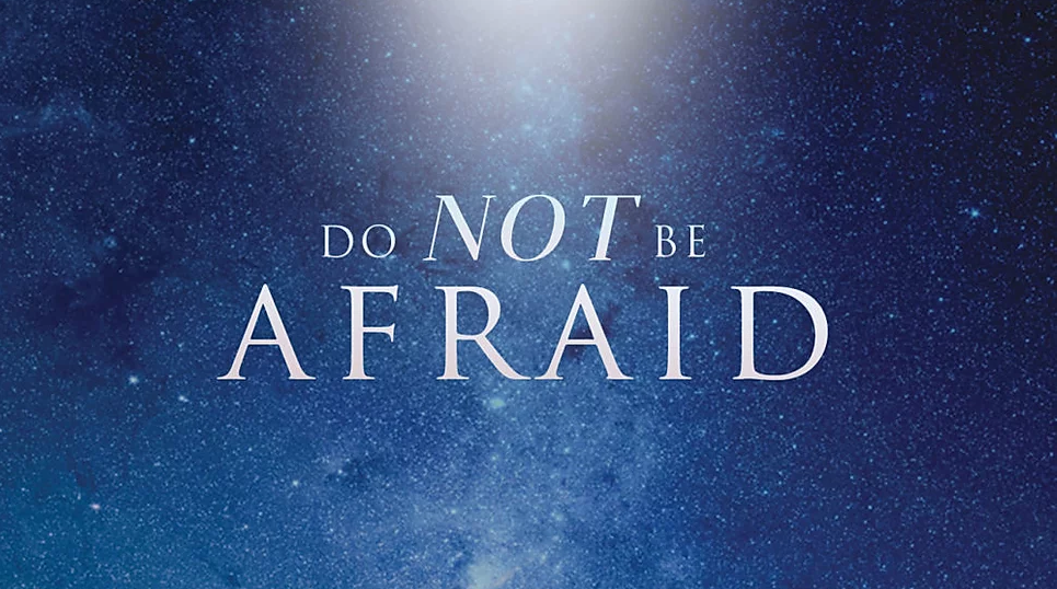 do not be afraid