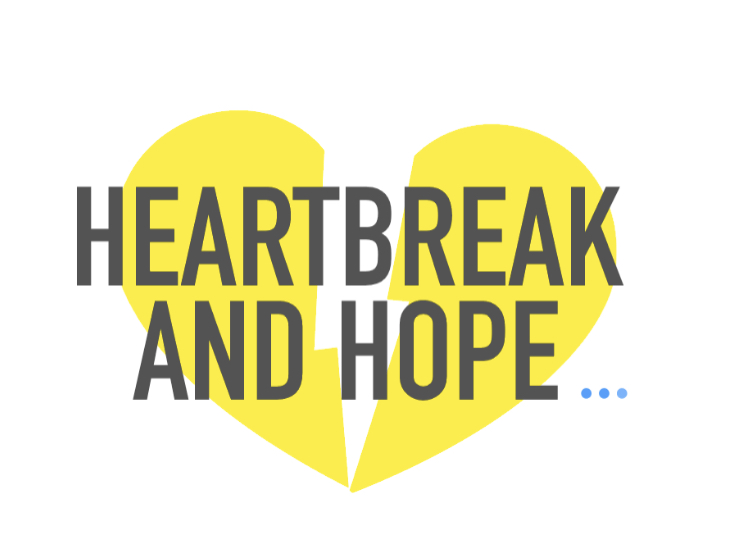 heartbreak and hope