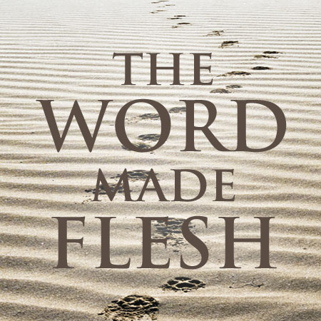Word Made Flesh