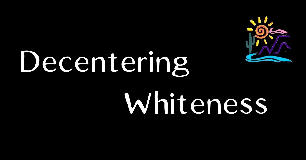 Decentering+Whiteness